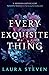 Every exquisite thing