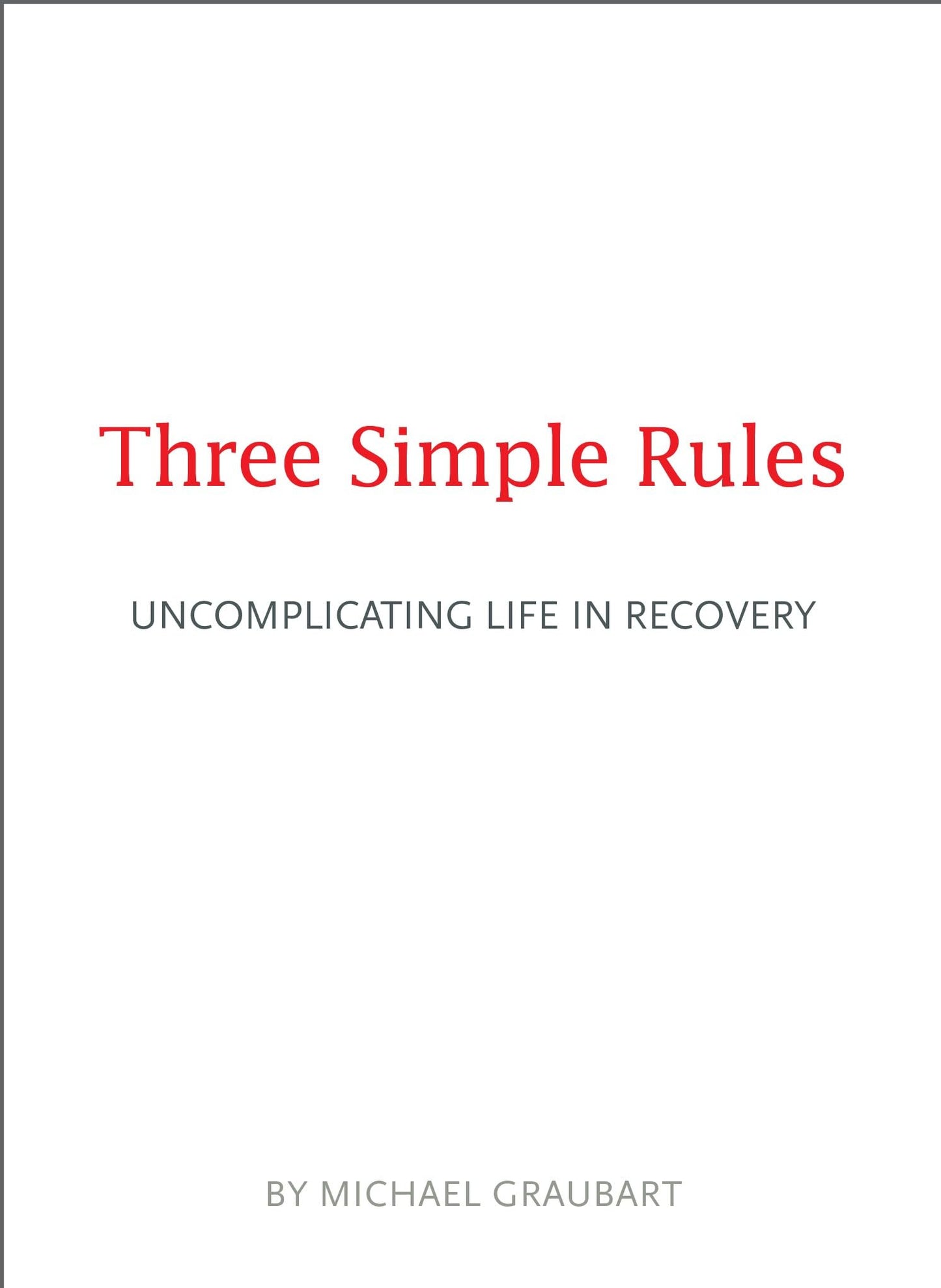 Three Simple Rules: Uncomplicating Life in Recovery