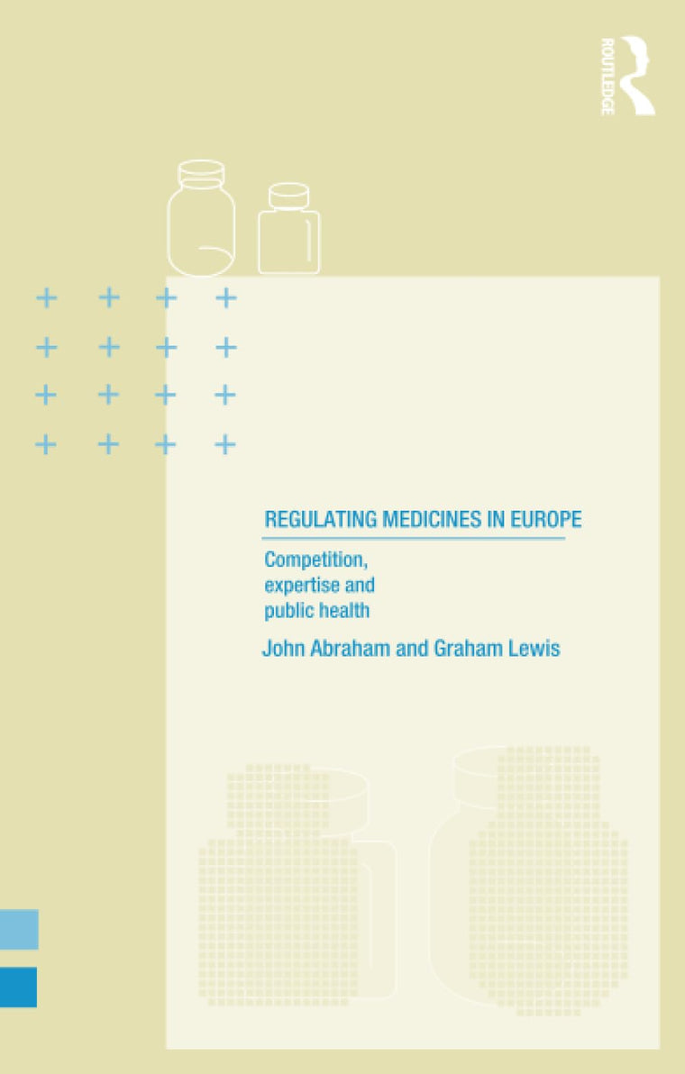 Regulating Medicines in Europe: Competition, Expertise and Public Health