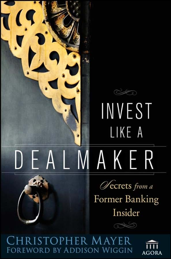 Invest Like a Dealmaker: Secrets from a Former Banking Insid