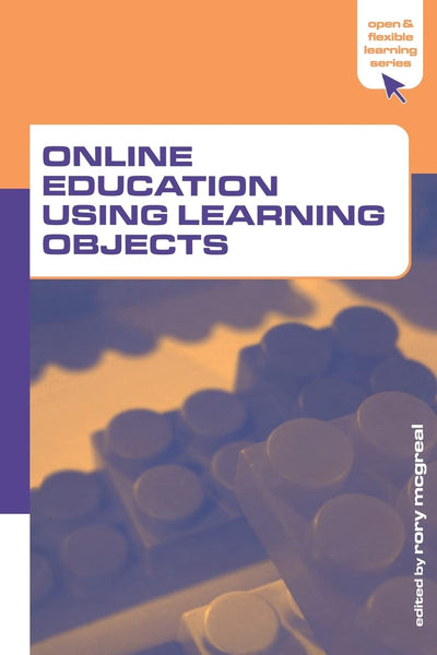 Online Education Using Learning Objects (Open and Flexible Learning Series)