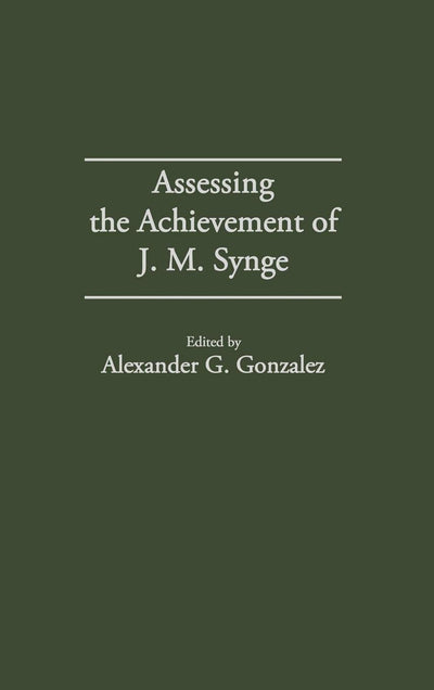 Assessing the Achievement of J. M. Synge (Contributions in Drama and Theatre Studies)