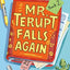 Mr. Terupt Falls Again