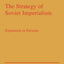 The Strategy of Russian Imperialism: Expansion in Eurasia Gorbachev