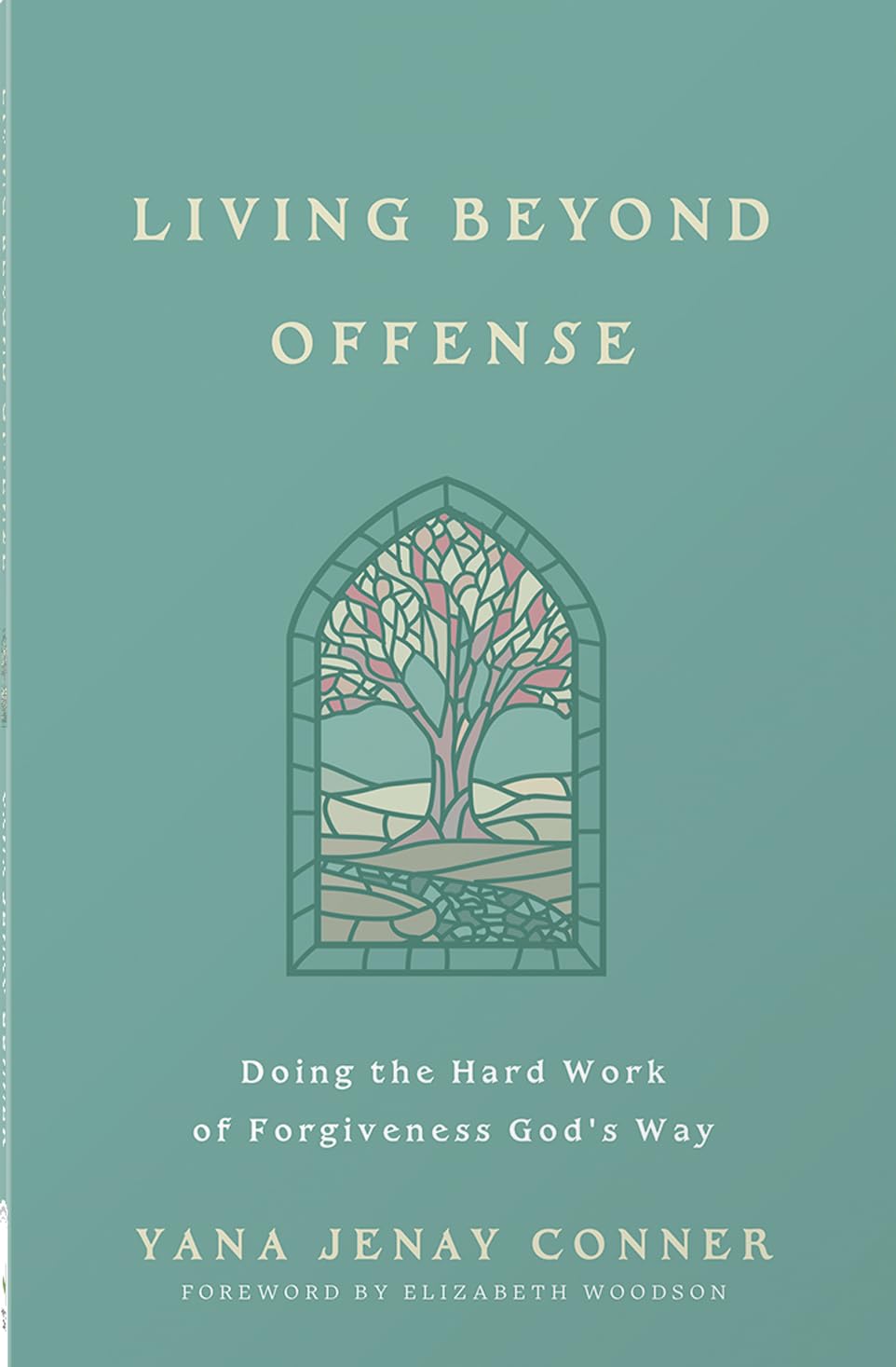 Living Beyond Offense: Doing the Hard Work of Forgiveness God's Way