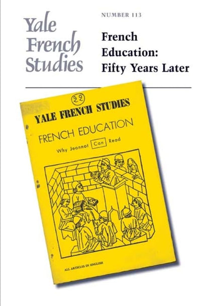 Yale French Studies, Number 113: French Education: Fifty Years Later (Yale French Studies Series)
