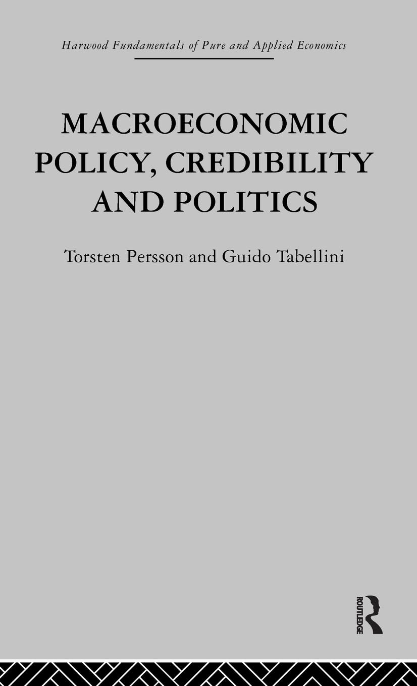 Macroeconomic Policy, Credibility and Politics (Fundamentals of Pure and Applied Economics)