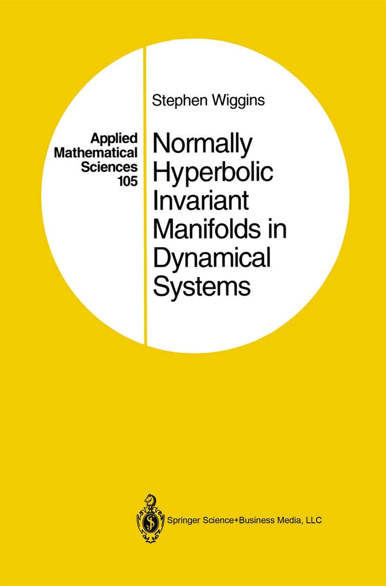 Normally Hyperbolic Invariant Manifolds in Dynamical Systems (Applied Mathematical Sciences, 105)