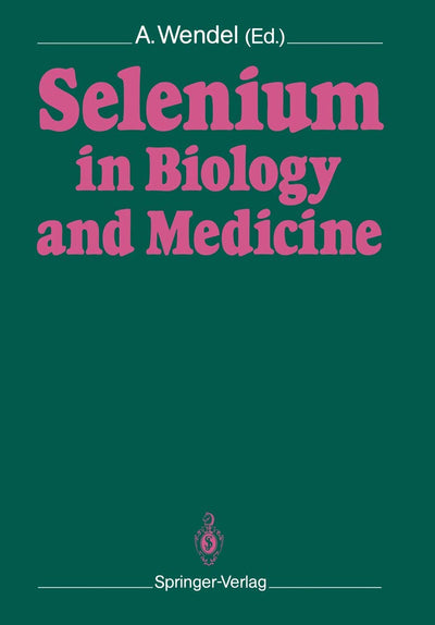 Selenium in Biology and Medicine: Proceedings of the 4th International Symposium on Selenium in Biology and Medicine. Held July 18-21, 1988, Tbingen, FRG