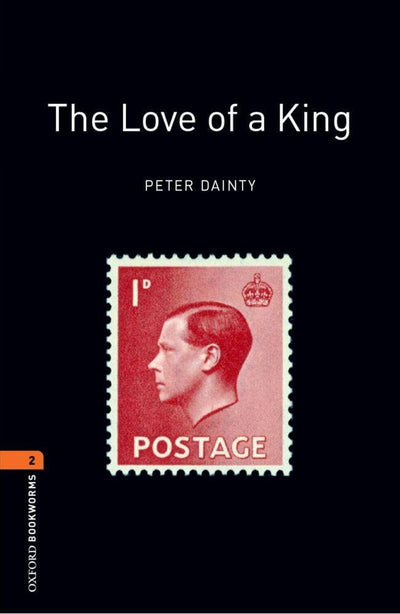 Oxford Bookworms Library: The Love of A King: Level 2: 700-Word Vocabulary (Oxford Bookworms Library: Stage 2)