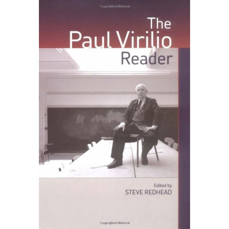 The Paul Virilio Reader (European Perspectives: A Series in Social Thought and Cultural Criticism)