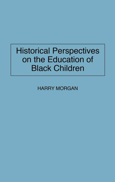 Historical Perspectives on the Education of Black Children