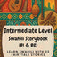 Intermediate Level Swahili Storybook (B1 & B2): Learn Swahili with 25 Fairytale Stories