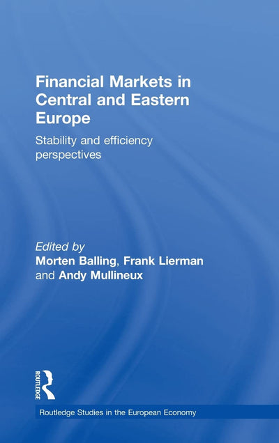 Financial Markets in Central and Eastern Europe: Stability and Efficiency (Routledge Studies in the European Economy)