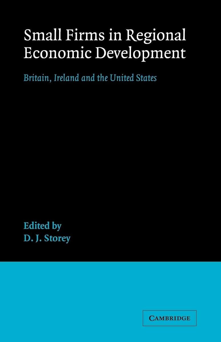Small Firms in Regional Economic Development: Britain, Ireland and the United States