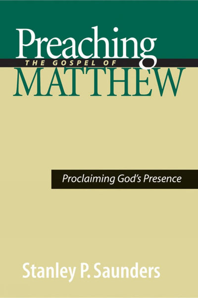 Preaching the Gospel of Matthew: Proclaiming God's Presence