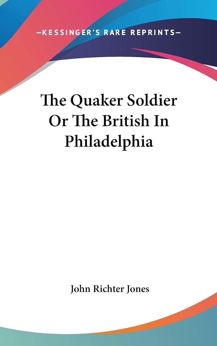 The Quaker Soldier Or The British In Philadelphia