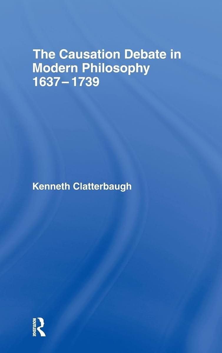 The Causation Debate in Modern Philosophy, 1637-1739