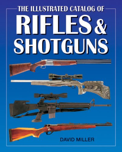 The Illustrated Catalog of Rifles and Shotguns (Illustrated Catalog of series)