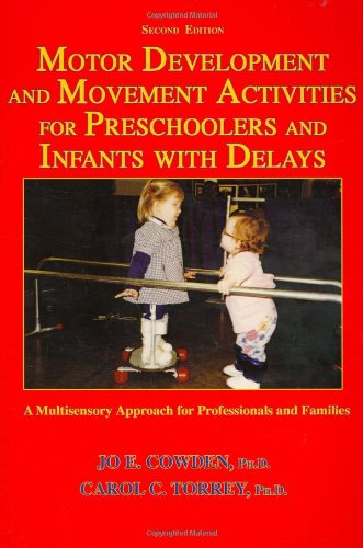 Motor Development and Movement Activities for Preschoolers and Infants With Delays: A Multisensory Approach for Professionals and Families