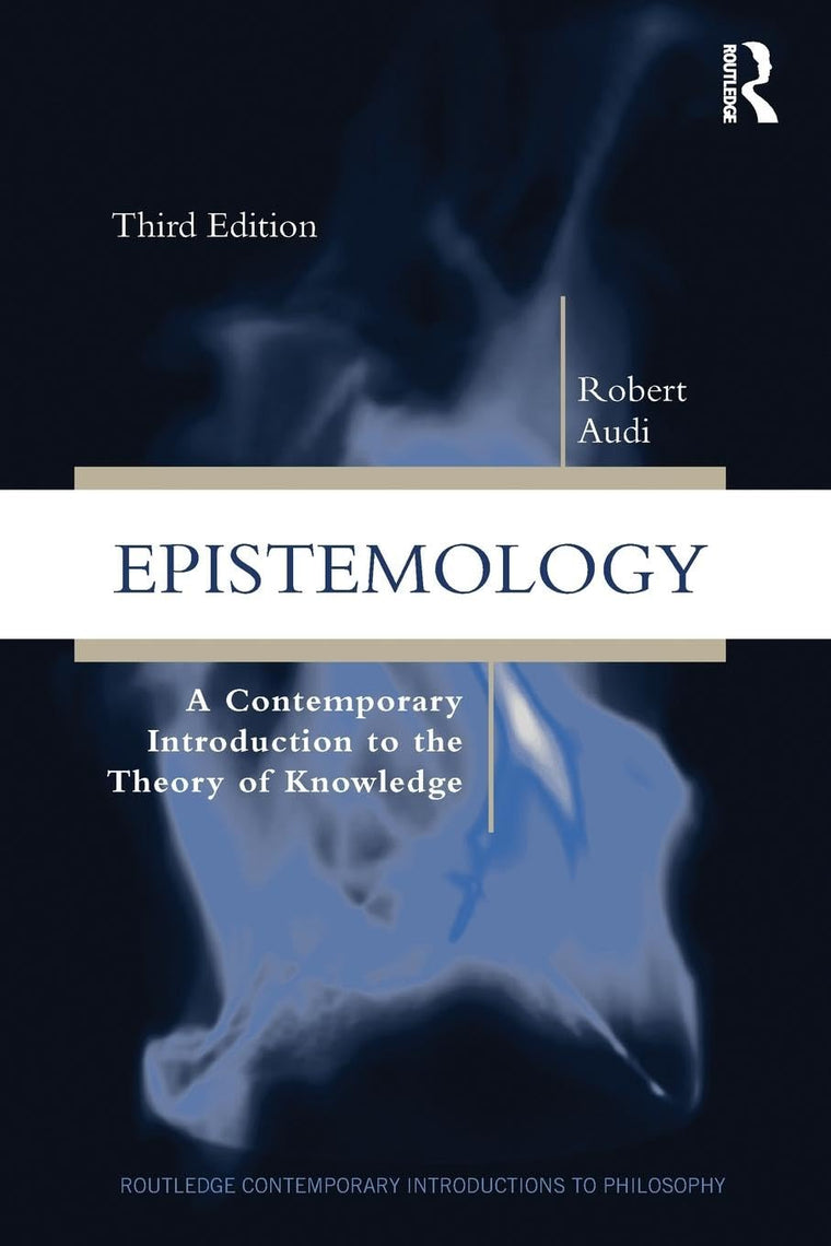 Epistemology: A Contemporary Introduction to the Theory of Knowledge, 3rd Edition