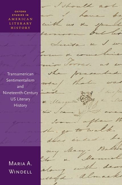 Transamerican Sentimentalism and Nineteenth-Century US Literary History (Oxford Studies in American Literary History)