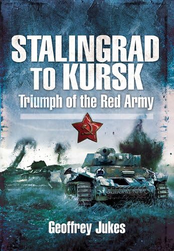 Stalingrad to Kursk: Triumph of the Red Army