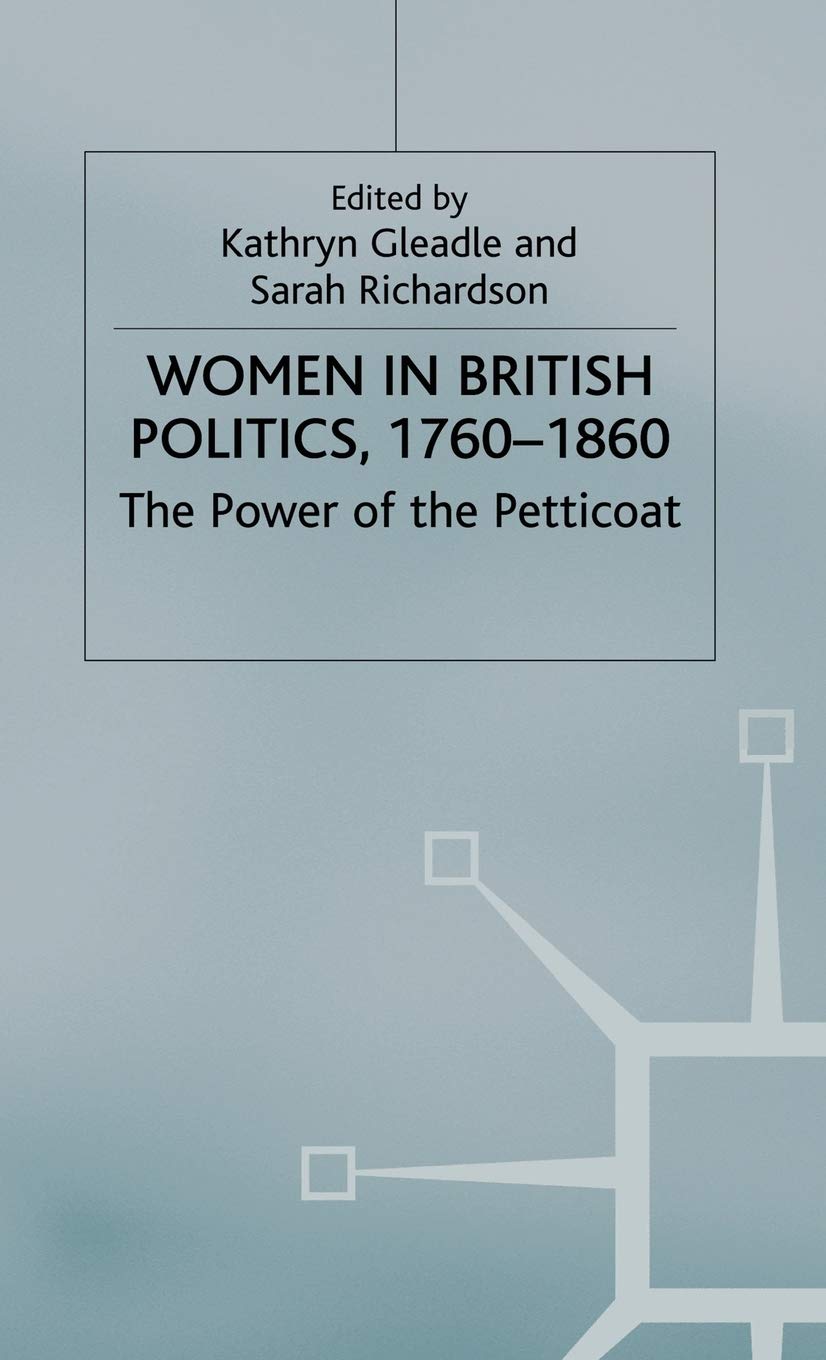 Women in British Politics, 1760-1860: The Power of the Petticoat