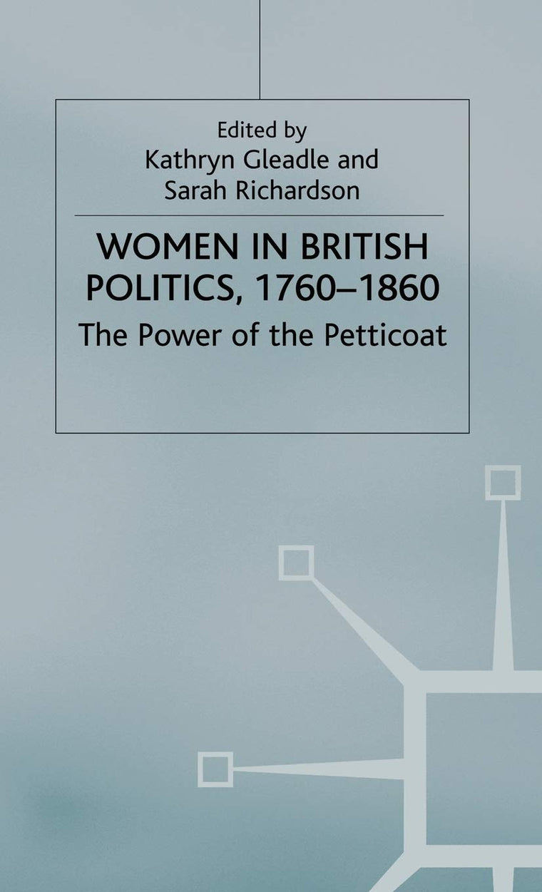 Women in British Politics, 1760-1860: The Power of the Petticoat