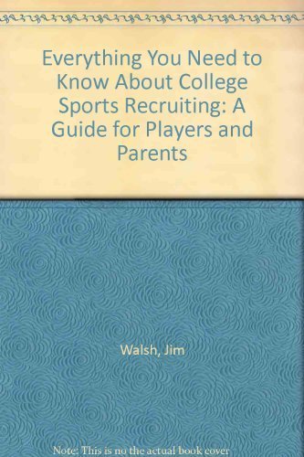 Everything You Need to Know About College Sports Recruiting: A Guide for Players and Parents