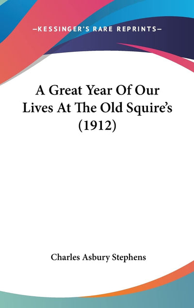 A Great Year Of Our Lives At The Old Squire's (1912)