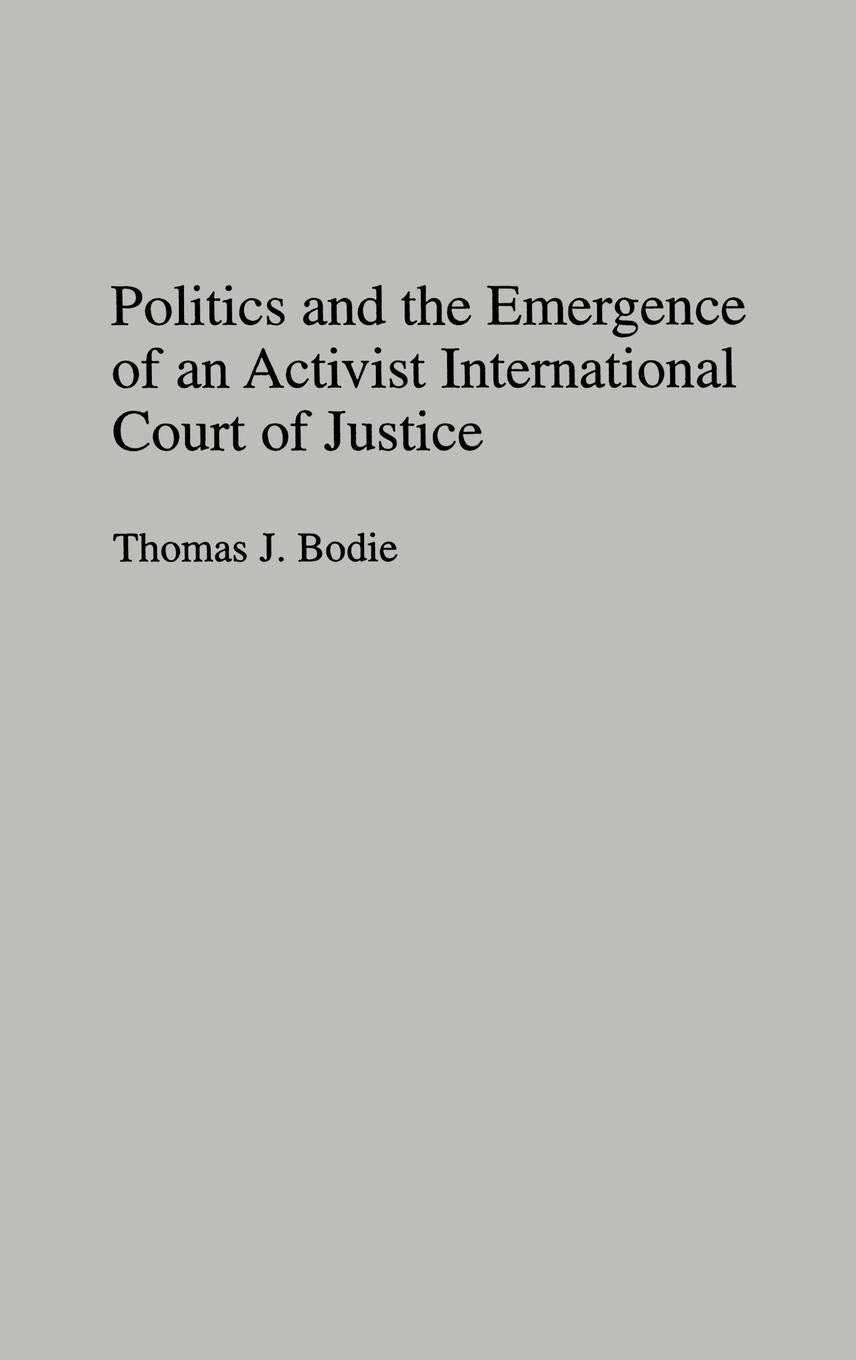 Politics and the Emergence of an Activist International Court of Justice: