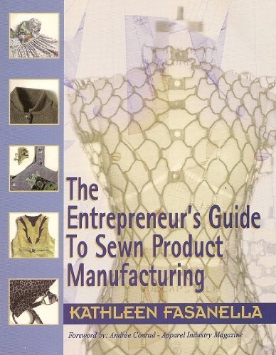 The Entrepreneur's Guide to Sewn Product Manufacturing by Fa
