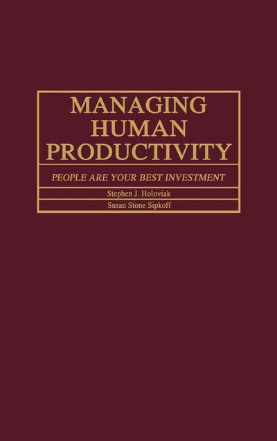 Managing Human Productivity: People Are Your Best Investment