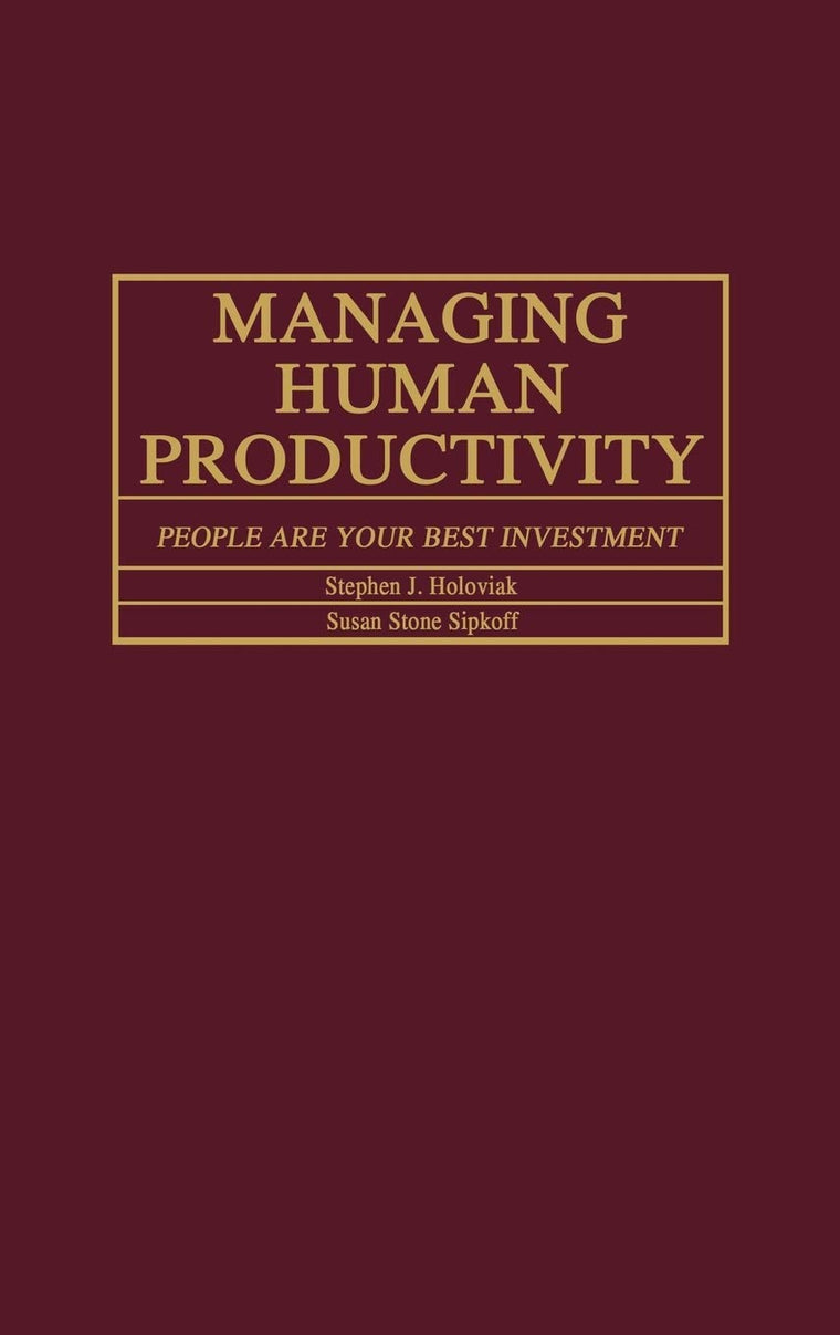 Managing Human Productivity: People Are Your Best Investment