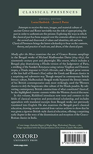 Madly after the Muses: Bengali Poet Michael Madhusudan Datta and his Reception of the Graeco-Roman Classics (Classical Presences)