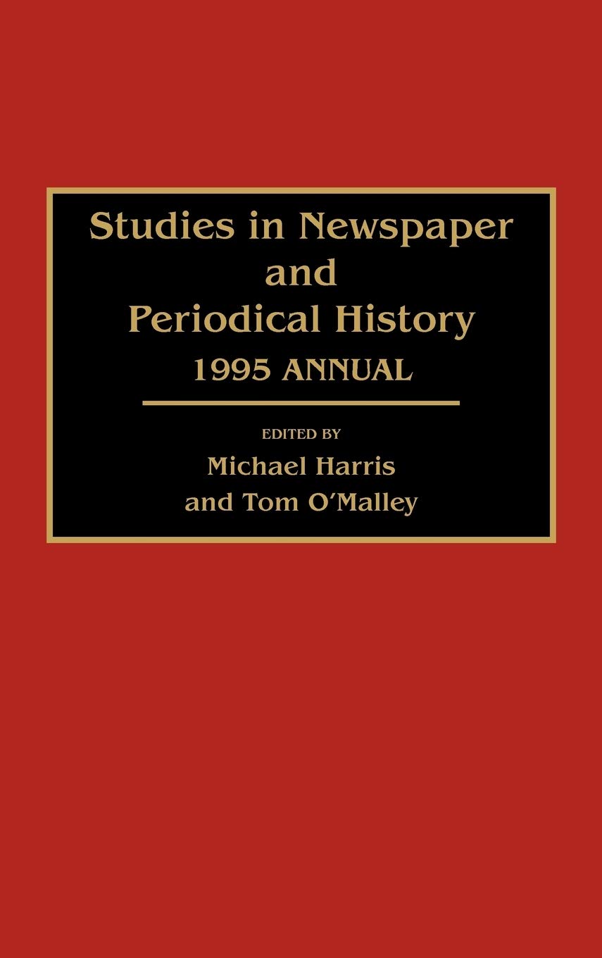 Studies in Newspaper and Periodical History: 1995 Annual