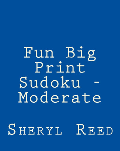 Fun Big Print Sudoku - Moderate: Large Grid Sudoku Puzzles