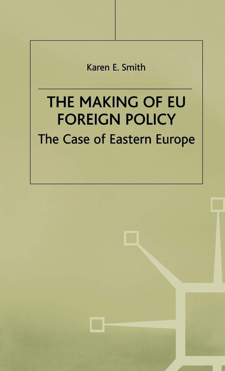 The Making of EU Foreign Policy: The Case of Eastern Europe