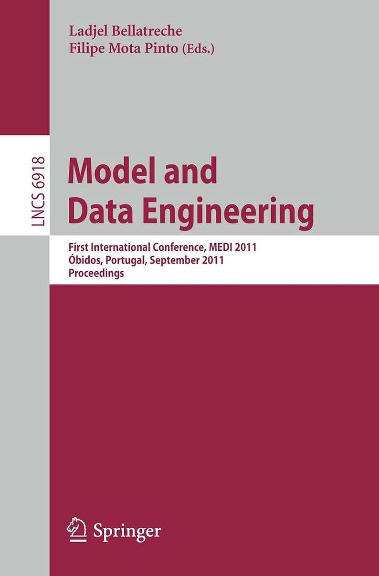 Model and Data Engineering: First International Conference, MEDI 2011, Obidos, Portugal, September 28-30, 2011. Proceedings (Lecture Notes in Computer Science, 6918)