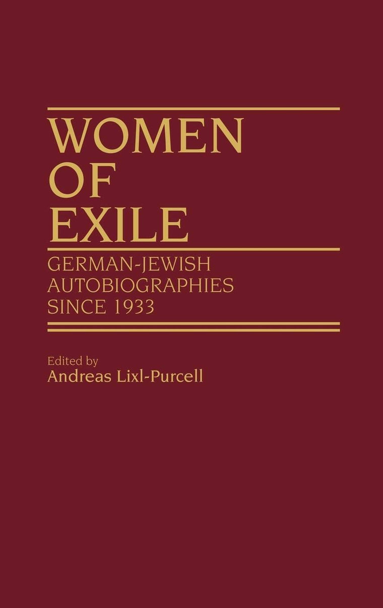 Women of Exile: German-Jewish Autobiographies Since 1933 (Contributions in Women's Studies)