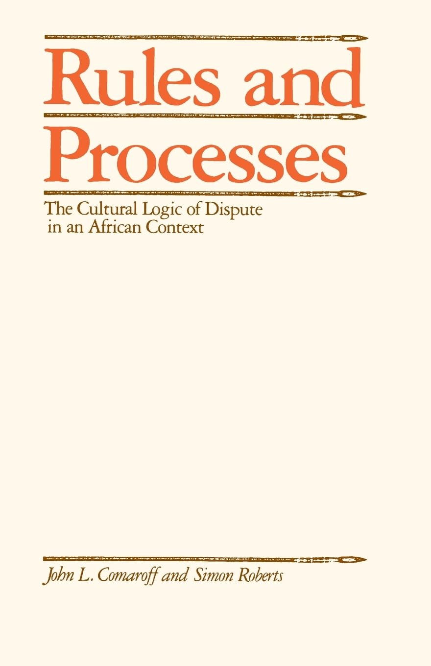Rules and Processes: The Cultural Logic of Dispute in an African Context