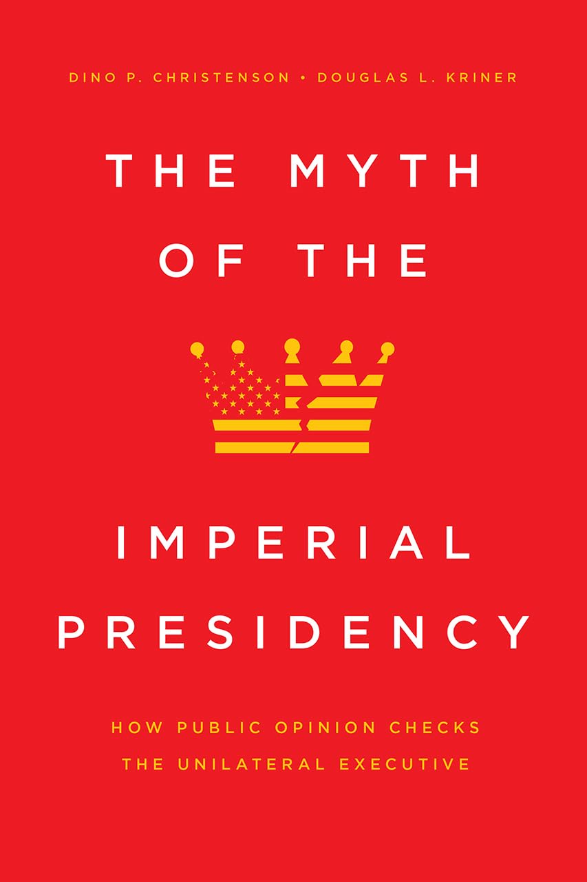 The Myth of the Imperial Presidency: How Public Opinion Checks the Unilateral Executive