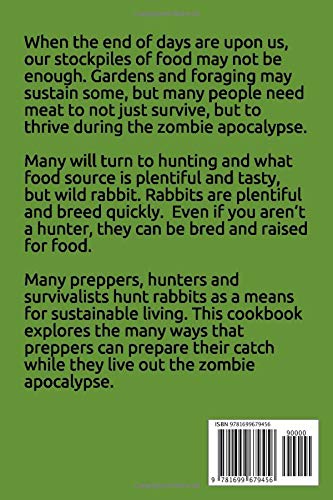 Rabbit Recipes for the Zombie Apocalypse: Recipes for Preparing Wild Rabbit During the End of Days (Cooking Through the Zombie Apocalypse)