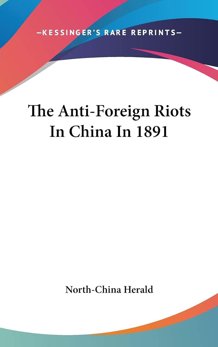 The Anti-Foreign Riots In China In 1891