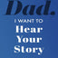 Dad, I Want to Hear Your Story: A Father's Guided Journal