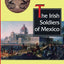The Irish Soldiers of Mexico