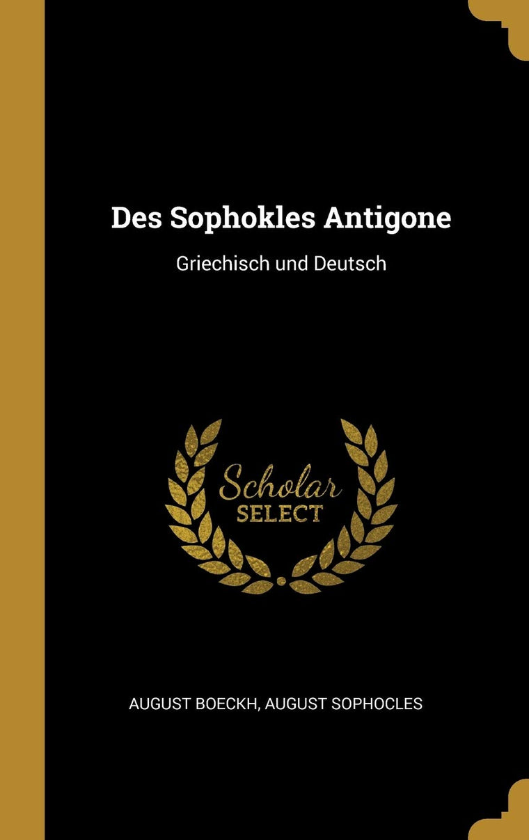 Des Sophokles Antigone: Griechisch und Deutsch (German Edition)