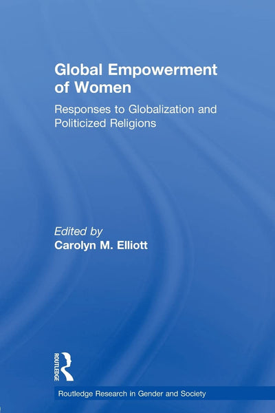 Global Empowerment of Women (Routledge Research in Gender and Society)