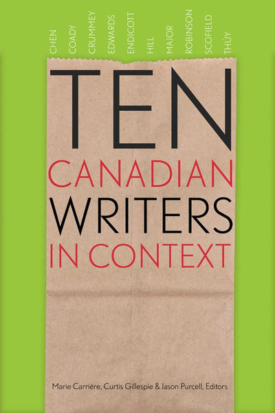Ten Canadian Writers in Context (Robert Kroetsch Series)
